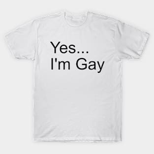 yes I'm gay T-Shirt